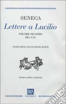 Lettere a Lucilio. Testo latino a fronte. Vol. 2 libro di Seneca L. Anneo