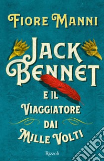 Jack Bennet e il viaggiatore dai mille volti libro di Manni Fiore