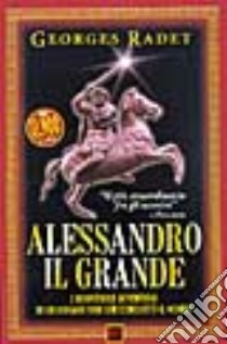 Alessandro il Grande libro di Radet Georges