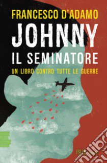 Johnny il seminatore libro di D'Adamo Francesco