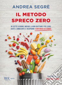 Il metodo spreco zero libro di Segrè Andrea