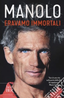 Eravamo immortali libro di Manolo