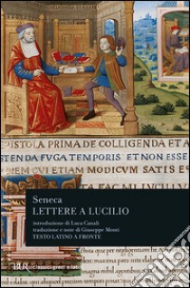 Lettere a Lucilio libro di Seneca Lucio Anneo