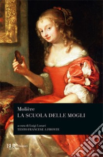 La scuola delle mogli. Testo francese a fronte libro di Molière