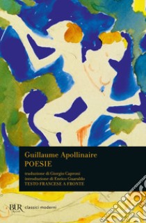 Poesie. Ediz. bilingue libro di Apollinaire Guillaume