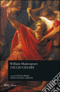 Giulio Cesare. Testo inglese a fronte libro di Shakespeare William; Baldini G. (cur.)