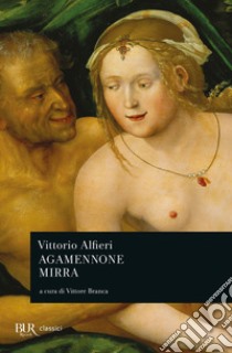 Agamennone-Mirra libro di Alfieri Vittorio; Branca V. (cur.)