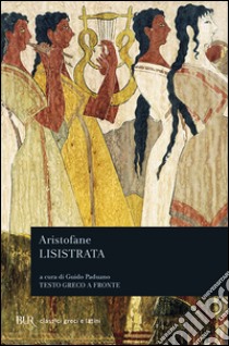 Lisistrata. Testo greco a fronte libro di Aristofane; Paduano G. (cur.)