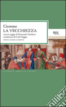 La vecchiezza libro di Cicerone Marco Tullio