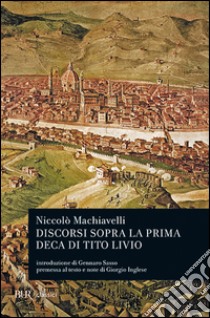 Discorsi sopra la prima deca di Tito Livio libro di Machiavelli Niccolò