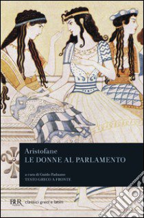 Le donne al parlamento. Ediz. bilingue libro di Aristofane