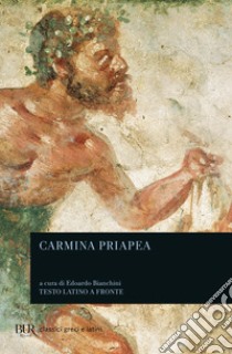 Carmina Priapea libro di Bianchini E. (cur.)