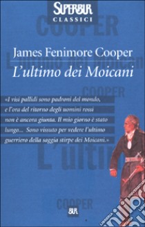 L'ultimo dei Moicani libro di Cooper J. Fenimore