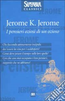 I pensieri oziosi di un ozioso libro di Jerome Jerome K.