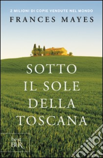 Sotto il sole della Toscana libro di Mayes Frances