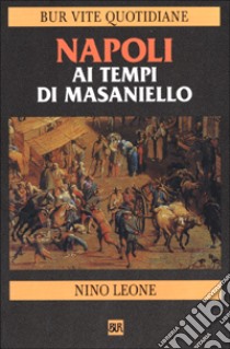 Napoli ai tempi di Masaniello libro di Leone Nino