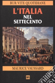 L'Italia nel Settecento libro di Vaussard Maurice