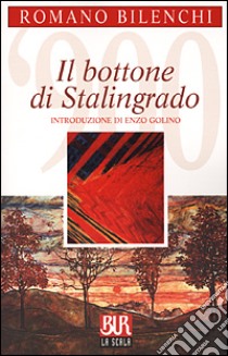 Il bottone di Stalingrado libro di Bilenchi Romano