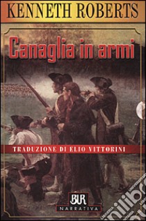 Canaglia in armi libro di Roberts Kenneth