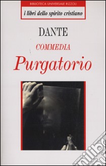 Commedia. Purgatorio libro di Alighieri Dante