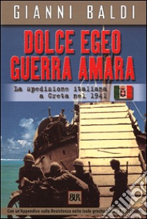 Dolce Egeo guerra amara libro di Baldi Gianni