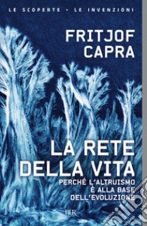 La rete della vita. Perché l'altruismo è alla base dell'evoluzione libro di Capra Fritjof