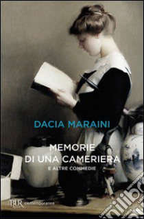 Memorie di una cameriera e altre commedie libro di Maraini Dacia