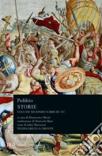 Storie. Testo greco a fronte. Vol. 2: Libri III-IV libro di Polibio; Musti D. (cur.)