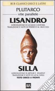 Vite parallele. Lisandro e Silla. Testo greco a fronte libro di Plutarco