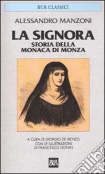 La Signora. Storia della monaca di Monza libro di Manzoni Alessandro; Di Rienzo G. (cur.)