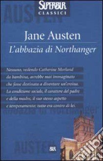 L'abbazia di Northanger libro di Austen Jane