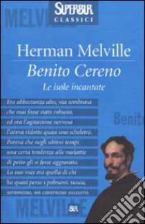 Benito Cereno. Le isole incantate libro di Melville Herman