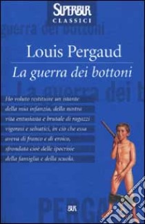 La guerra dei bottoni libro di Pergaud Louis