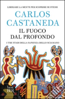 Il fuoco dal profondo libro di Castaneda Carlos