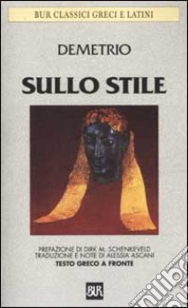 Sullo stile. Testo greco a fronte libro di Demetrio Falereo; Ascani A. (cur.)