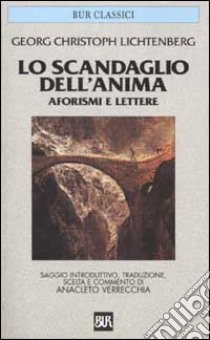 Lo scandaglio dell'anima. Aforismi e lettere libro di Lichtenberg Georg Christoph; Verrecchia A. (cur.)