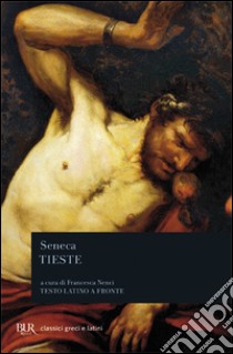 Tieste. Testo latino a fronte libro di Seneca Lucio Anneo; Nenci F. (cur.)