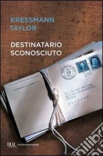 Destinatario sconosciuto libro di Kressmann Taylor Katherine