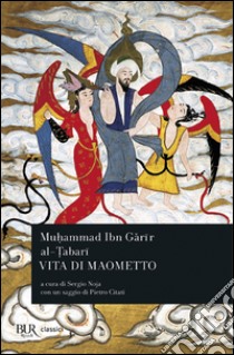 Vita di Maometto libro di Ibn Garir al-Tabari Muhammad; Noja S. (cur.)