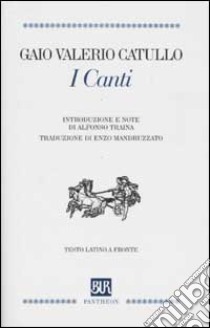 I Canti. Testo latino a fronte libro di Catullo G. Valerio