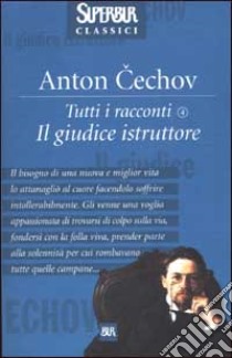 Tutti i racconti. Il giudice istruttore. Vol. 4 libro di Cechov Anton