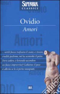 Amori libro di Ovidio P. Nasone