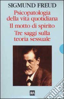 Psicopatologia della vita quotidiana-Il motto di spirito-Tre saggi sulla teoria sessuale (Cof. 3 voll.) libro di Freud Sigmund