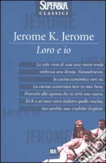 Loro e io libro di Jerome Jerome K.