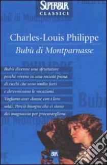 Bubù di Montparnasse libro di Philippe C. Louis