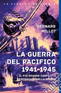 La guerra del Pacifico 1941-1945 libro di Millot Bernard