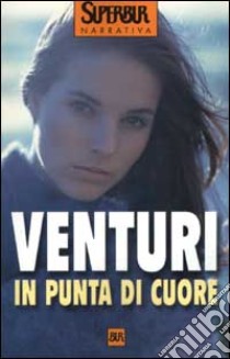 In punta di cuore libro di Venturi Maria