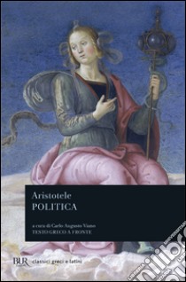 Politica. Testo greco a fronte libro di Aristotele; Viano C. A. (cur.)