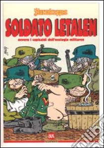 Sturmtruppen. Soldato letalen ovvero i capisaldi dell'ecologia militaren libro di Bonvi