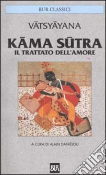 Kama sutra. Il trattato dell'amore libro di Vatsyayana Mallanaga; Daniélou A. (cur.)